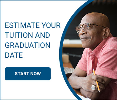Estimate your tuition and graduation date - Start Now